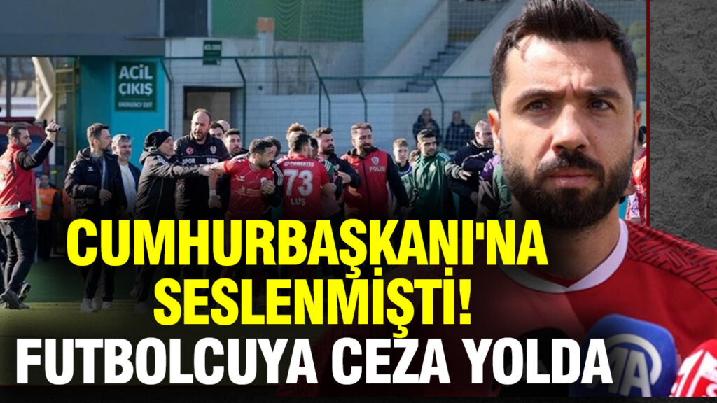 cumhurbaskanina-seslenmisti-tecrubeli-futbolcuya-ceza-yolda-QlaW4Fld